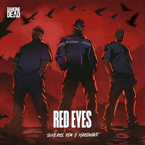RED EYES by SCHLASS, RDØ, Hardwaxx