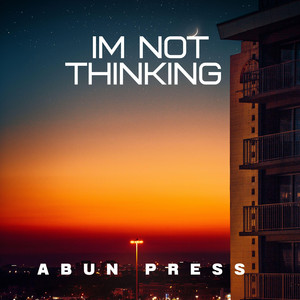 Im not thinking by Abun Press