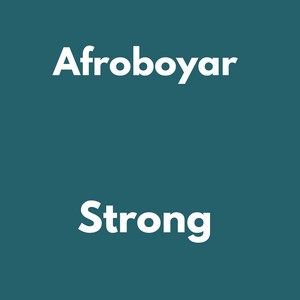 Strong by Aforboyar, Afro