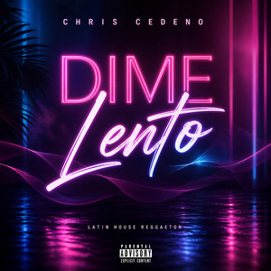 Dime Lento by Chris Cedeno