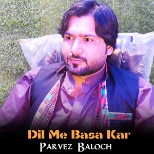 Parvez Baloch - Dil Me Basa Kar
