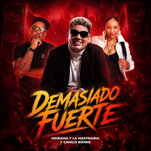Demasiado Fuerte by MARIANA Y LA MAKYNARIA, Camilo Bonne