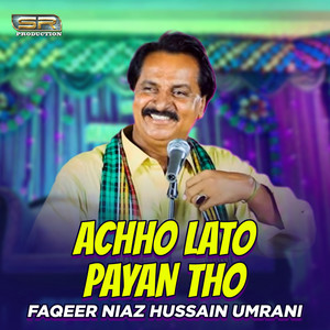 Faqeer Niaz Hussain Umrani - Achho Lato Payan Tho