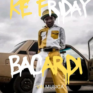 Vai Musica - Ke Friday Bacardi