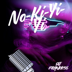 No-Ki-Yi-Yi by DJ FRANKK56