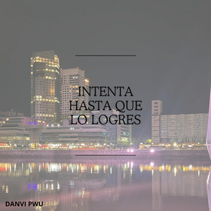 INTENTA HASTA QUE LO LOGRES by HANYE FOZT