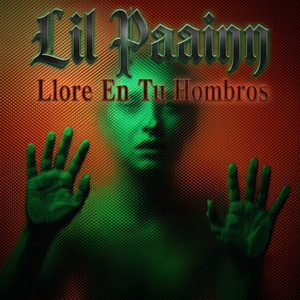 Llore En Tu Hombros by Lil Paaiinn