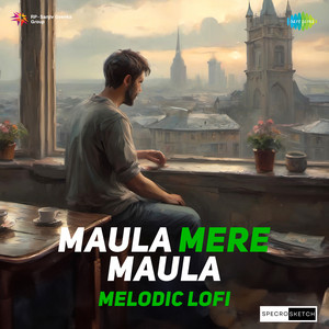 Maula Mere Maula Melodic Lofi by Roop Kumar Rathod, SPECRO X SKETCH