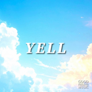 YELL by Good Feeling Music