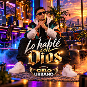 Lo hablé con Dios by Cielo Urbano