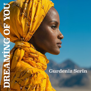 Dreaming of You by Gurdeniz Serin