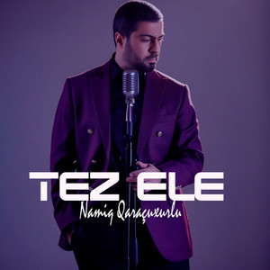 Namiq Qaraçuxurlu - Tez Ele