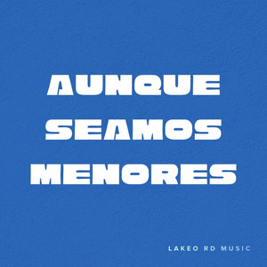Aunque seamos menores by Lakeo RD