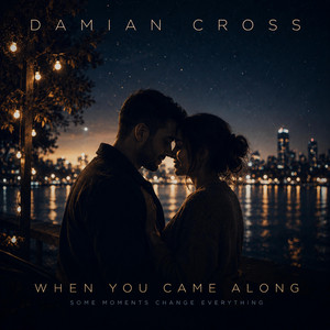 When You Came Along by Damian Cross