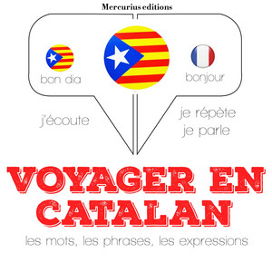 Voyager en catalan (Ecoute, répète, parle : Méthode de langue)