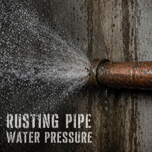 Water Pressure by Rusting Pipe