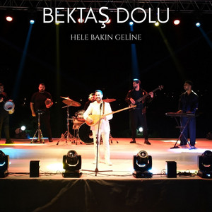 Hele Bakın Geline by Bektaş Dolu