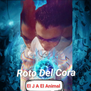 Roto Del Cora by El J A El Animal