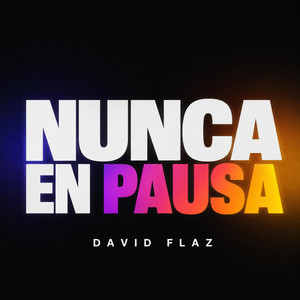 Nunca en Pausa by david flaz