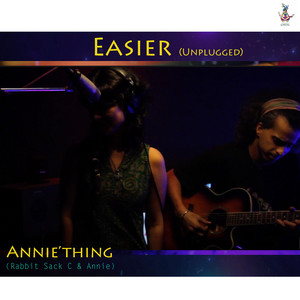 Easier (Unplugged) by Annie'thing, Rabbit Sack C, Annie