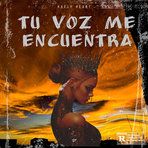 TU VOZ ME ENCUENTRA by KAELY HEART