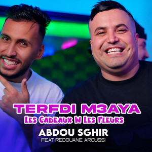 Terfdi M3aya Les Cadeaux W Les Fleurs by Abdou Sghir, Redouane Aroussi