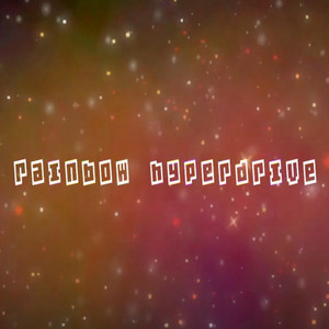 Rainbow Hyperdrive by I'm a Really Good Rapper
