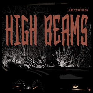 High Beams by Burly Whistlepig