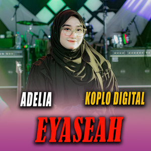 Eyaseah by ADELIA, Koplo Digital