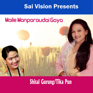 Shital Gurung & Tika Pun - Maile Manparaudai Gaya