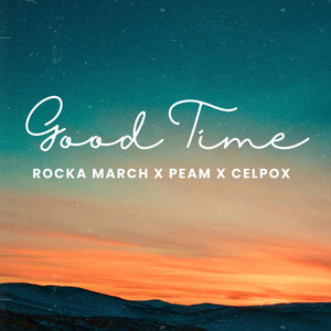 Good Time by Rocka March, Peam, Celpox