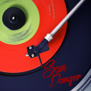 San Danger - Greatest Smile