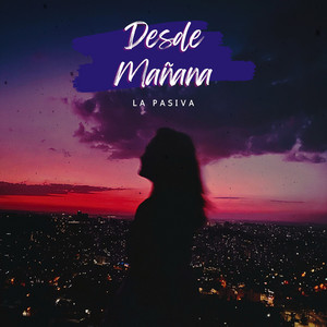 Desde Mañana by El Impaciente, La pasiva