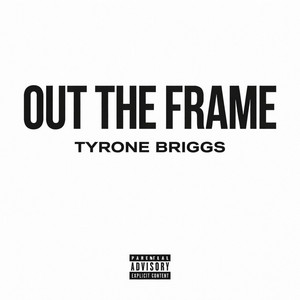 Tyrone Briggs - Out The Frame (OTF)
