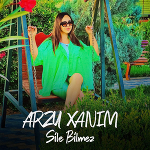 ARZUXANIM - Silə Bilməz