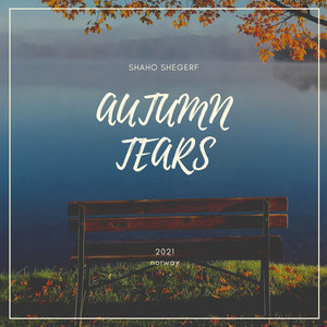 Autumn Tears by Shaho Shegerf