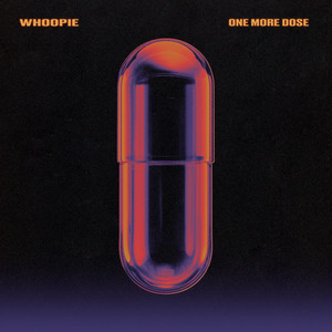 One More Dose by WHOOPIE