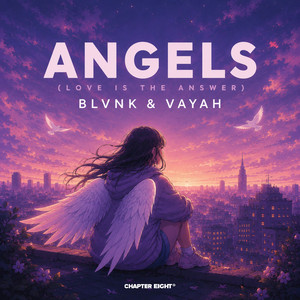 Angels (Love Is The Answer) by BLVNK, VAYAH