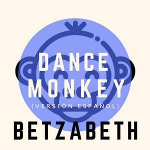 Dance Monkey (Versión Español) by Betzabeth