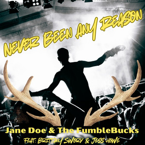 Never Been Any Reason by Jane Doe & The FumbleBucks, Brittany Sword, Jess Howe