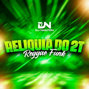 Melô de Reliquia do 2T Reggae Funk 2026 by DJ Nailton, Lk Hits