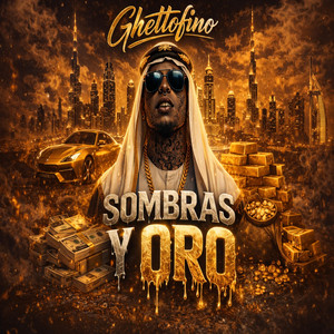 SOMBRAS Y ORO by Ghettofino