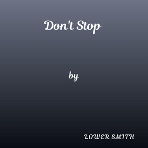 Dont Stop by Lower Smith