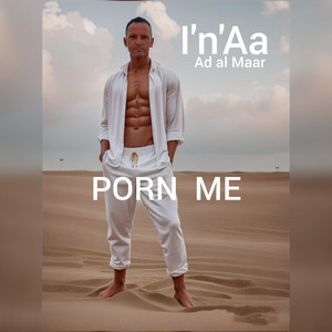 Porn me - song and lyrics by I'n'Aa, Ad al Maar | Spotify
