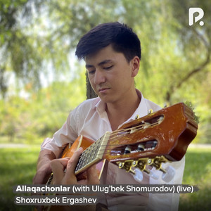 Allaqachonlar - Live by Shoxruxbek Ergashev, Ulug'bek Shomurodov