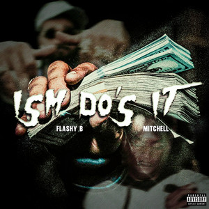 Ism Do’s It by Flashy B, Mitchell