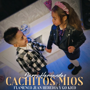 Go Kico, Flamenco Juan Heredia & Jarri Hernandez - Cachitos Míos