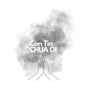 Con Tin Chúa Ơi!!! by Isaac Thai