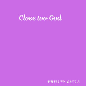 Close To God by Phillip Smile