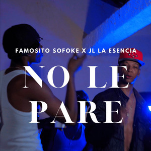 No Le Pare by Famosito Sofoke, JL La Esencia